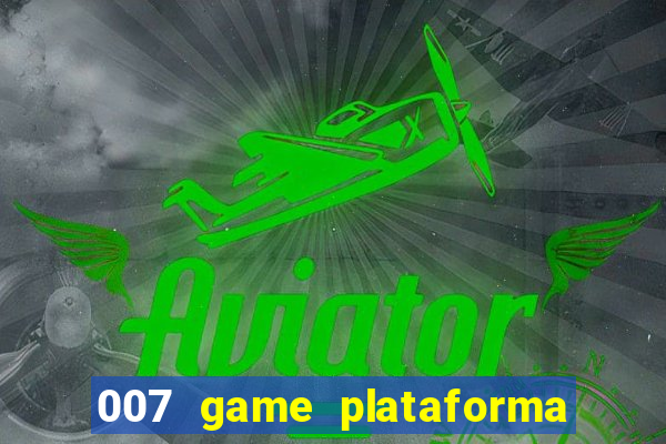 007 game plataforma de jogos